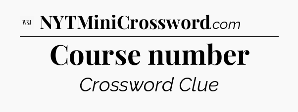 Course number - WSJ Crossword