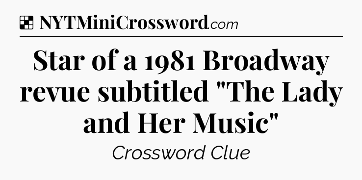 Solution: Star of a 1981 Broadway revue subtitled 
