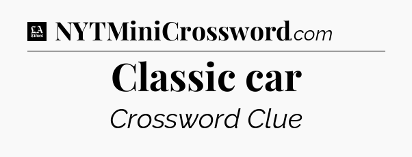 Classic car - LA Times Crossword