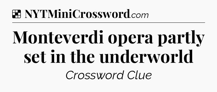 Solution: Monteverdi opera partly set in the underworld - NYT Crossword