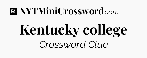 Kentucky college - LA Times Crossword
