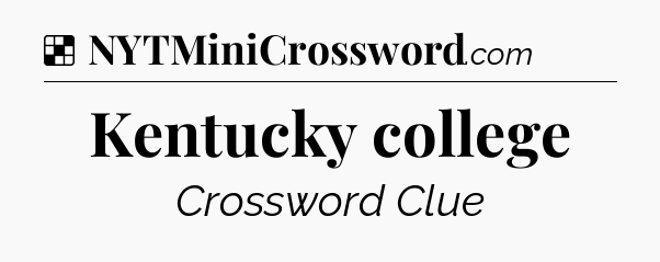 Solution: Kentucky college - NYT Crossword