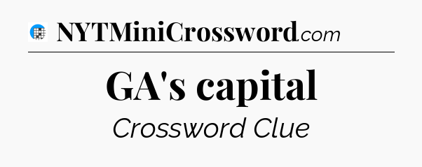 GA's capital Crossword Clue