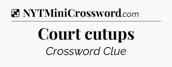 Solution: Court cutups - NYT Crossword