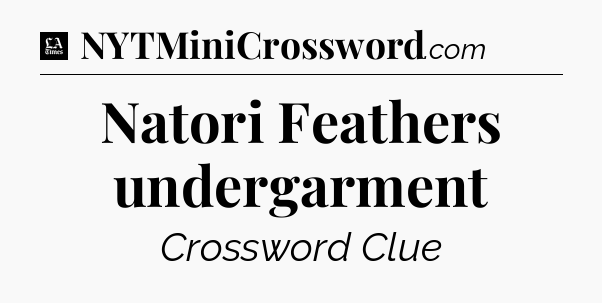 Natori Feathers undergarment - LA Times Crossword
