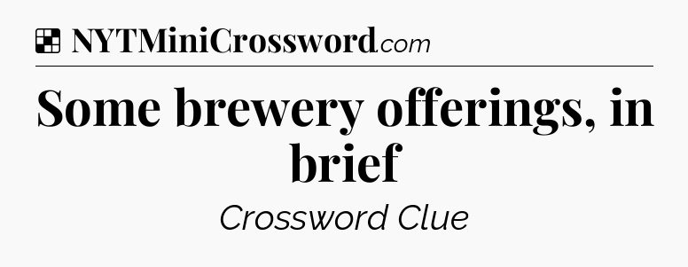 Solution: Some brewery offerings, in brief - NYT Crossword