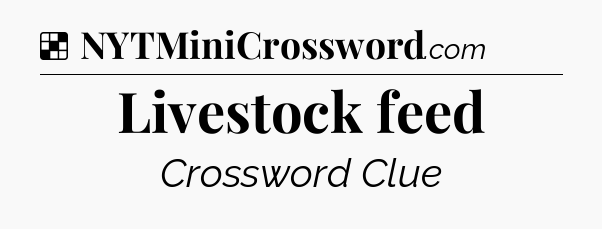 Solution: Livestock feed - NYT Crossword