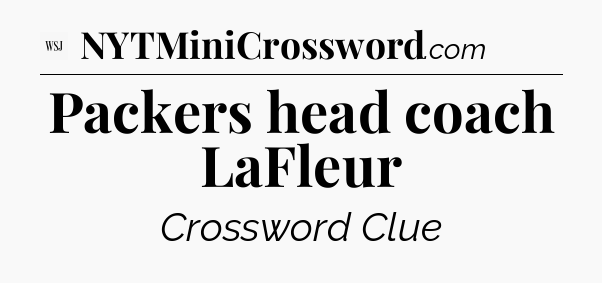 Packers head coach LaFleur - WSJ Crossword
