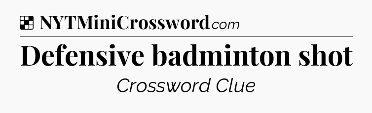 Solution: Defensive badminton shot - NYT Crossword