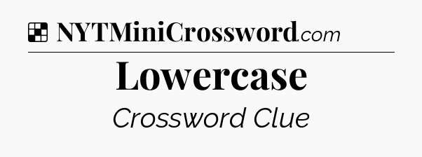 Solution: Lowercase - NYT Crossword