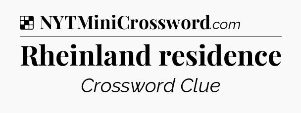 Solution: Rheinland residence - NYT Crossword