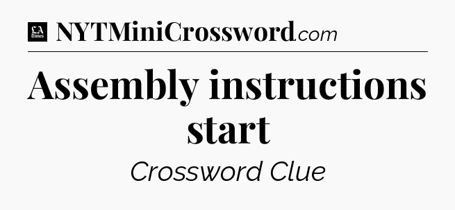 Assembly instructions start - LA Times Crossword