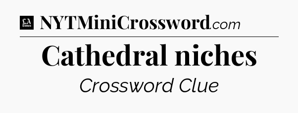 Cathedral niches - LA Times Crossword
