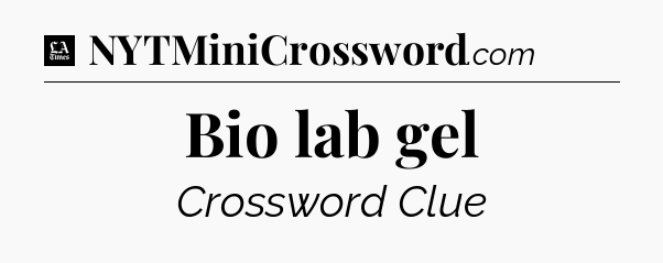 Bio lab gel - LA Times Crossword