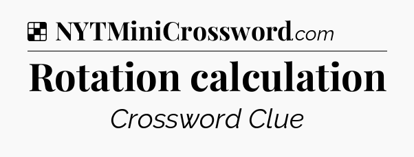 Solution: Rotation calculation - NYT Crossword