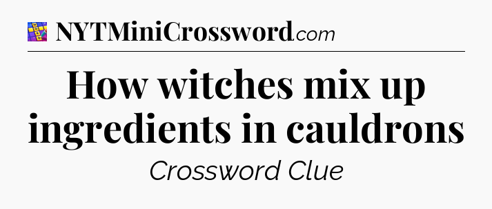 How witches mix up ingredients in cauldrons Codycross