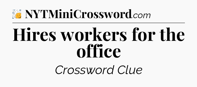 Hires workers for the office - 7 Little Words