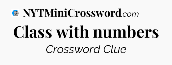 Class with numbers Crossword Clue