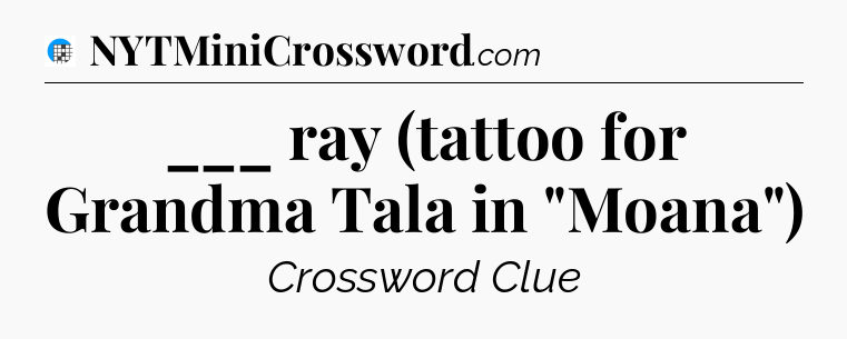 ___ ray (tattoo for Grandma Tala in 
