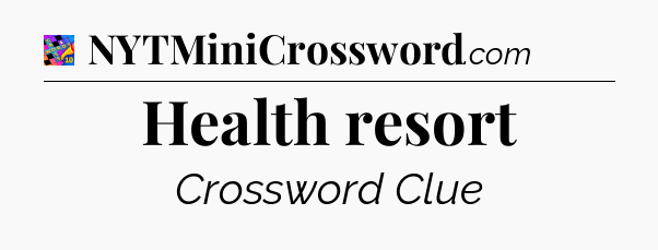Health resort Crossword Clue