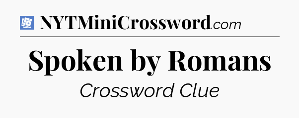 Spoken by Romans Puzzle Page Crossword Clue