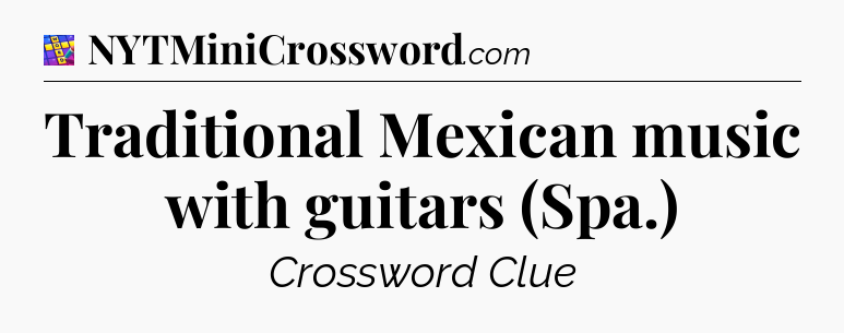 Traditional Mexican music with guitars (Spa.) Codycross