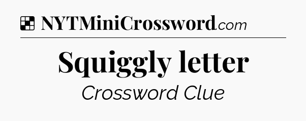 Solution: Squiggly letter - NYT Crossword