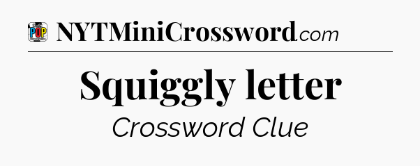 Squiggly letter Crossword Clue