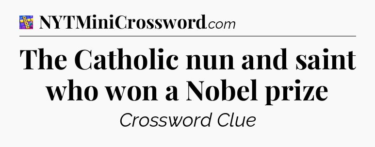 The Catholic nun and saint who won a Nobel prize Codycross