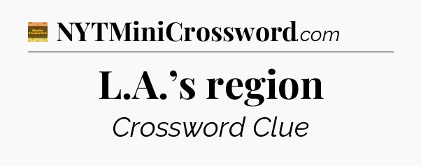 L.A.’s region - Eugene Sheffer Crossword