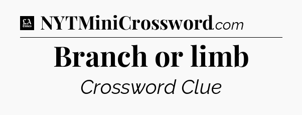 Branch or limb - LA Times Crossword