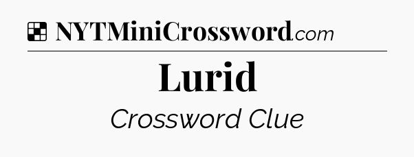 Solution: Lurid - NYT Crossword