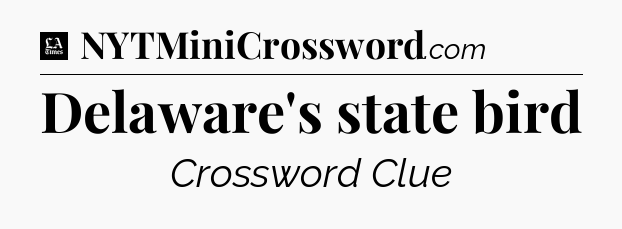 Delaware's state bird - LA Times Crossword