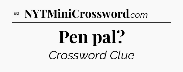 Pen pal - WSJ Crossword