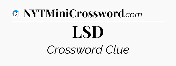 LSD Crossword Clue