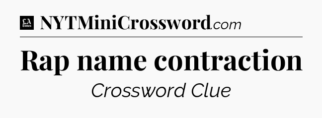 Rap name contraction - LA Times Crossword
