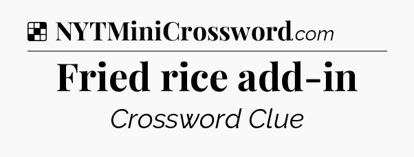 Solution: Fried rice add-in - NYT Crossword