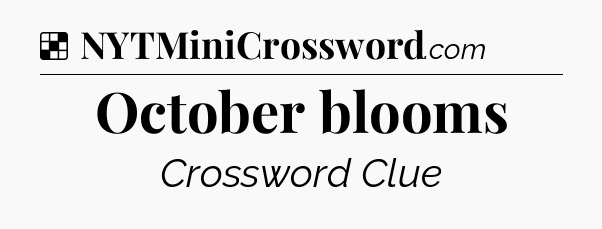 Solution: October blooms - NYT Crossword