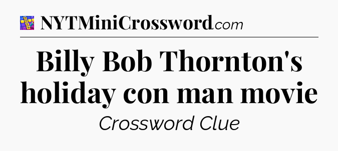 Billy Bob Thornton's holiday con man movie Codycross