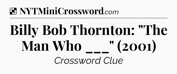 Solution: Billy Bob Thornton: 