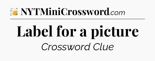 Label for a picture - 7 Little Words