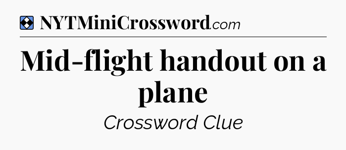 Solution: Mid-flight handout on a plane - NYT Mini Crossword