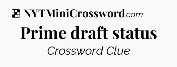 Solution: Prime draft status - NYT Crossword