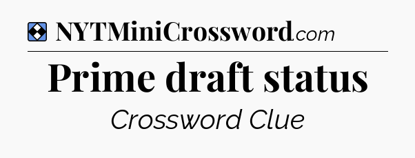 Solution: Prime draft status - NYT Mini Crossword