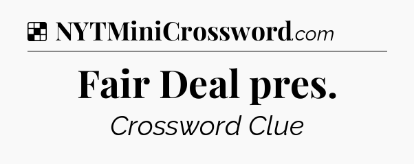 Solution: Fair Deal pres - NYT Crossword