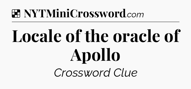 Locale of the oracle of Apollo NYT Crossword