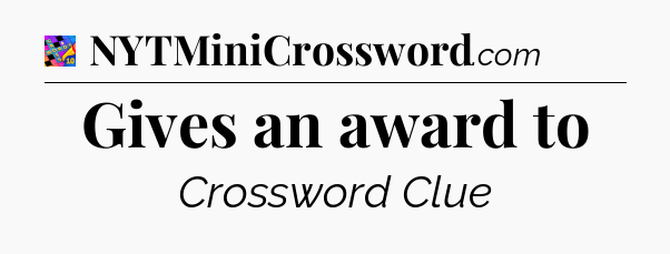 Gives an award to Crossword Clue