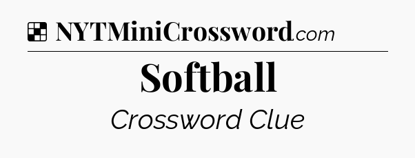 Solution: Softball - NYT Crossword