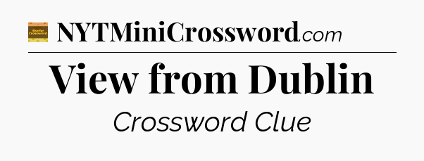 View from Dublin - Eugene Sheffer Crossword