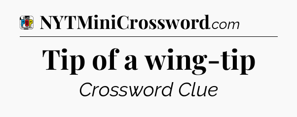 Tip of a wing-tip Crossword Clue